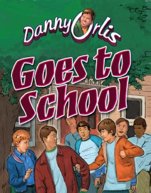 [Danny Orlis Adventure 01] • Danny Orlis Goes to School